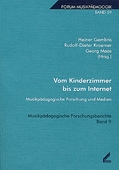 Vom Kinderzimmer bis zum Internet - Musikpädagogische Forschung und Medien - hrsg. von Heiner Gembris; Rudolf-Dieter Kraemer; Georg Maas