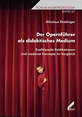 Der Opernführer als didaktisches Medium - Traditionelle Publikationen und moderne Konzepte im Vergleich (CD-ROM) - von Nikolaus Drebinger