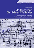 Strukturbilder, Sinnbilder, Weltbilder - Visualisierung als Hilfe beim Erleben und Verstehen von Musik - von Oliver Krämer