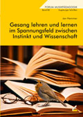Gesang lehren und lernen im Spannungsfeld zwischen Instinkt und Wissenschaft - Besonderheiten der Gesangsausbildung unter Berücksichtigung neuer Feedbackmöglichkeiten - von Jan Hammar